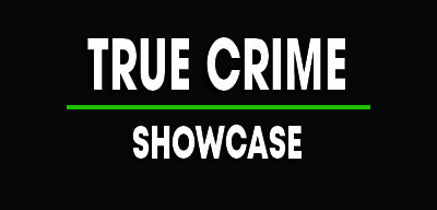 TRUE CRIME SHOWCASE - Sept 2024