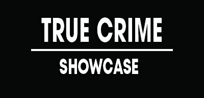 TRUE CRIME showcase 